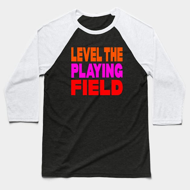 Level the playing field Baseball T-Shirt by Evergreen Tee